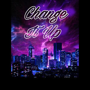 Change It Up (Explicit)