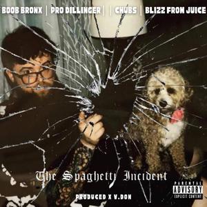 The Spaghetti Incident (feat. Pro Dillinger, Chubs & Blizz from Juice) [Explicit]