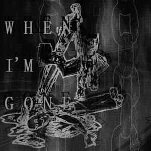 WHEN I'M GONE (Explicit)