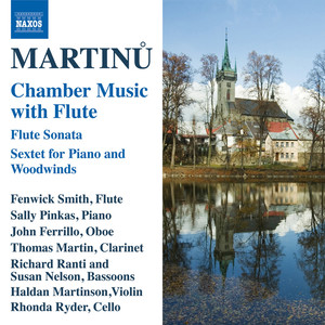 Martinu, B.: Chamber Music With Flute (F. Smith, Pinkas, Ferrillo, T. Martin, Ranti, Nelson, Martinson, Ryder)