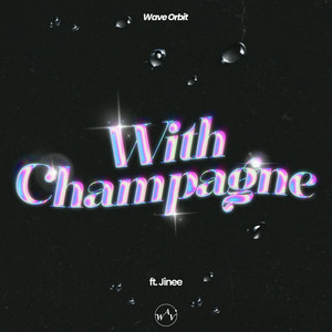 With Champagne (feat. Jinee)