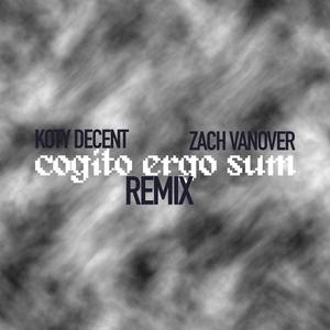 cogito ergo sum (feat. Zach Vanover) (remix|Explicit)