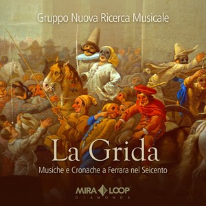 La Grida - Musiche E Cronache a Ferrara Nel Seicento