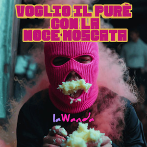 VOGLIO IL PURE' CON LA NOCE MOSCATA (Explicit)