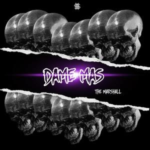 Dame Mas (feat. El Marshall) [Explicit]