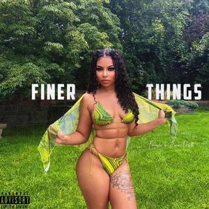 Finer Things (Explicit)