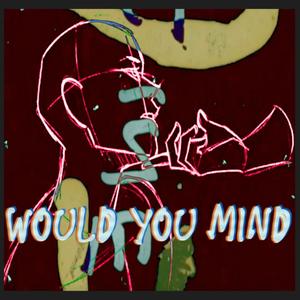 Would You Mind