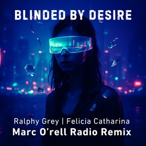 Blinded By Desire (Marc O’rell Radio Edit Remix)