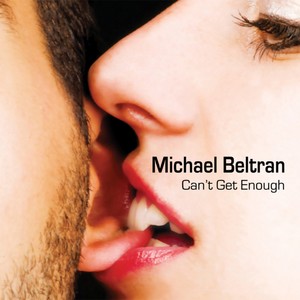 Can't Get Enough (Michael Beltran Mix)