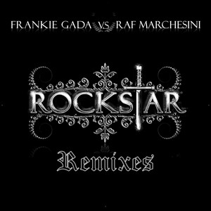 Rockstar Remixes (Frankie Gada Vs Raf Marchesini)