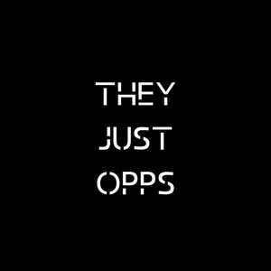 They Just Opps (Explicit)
