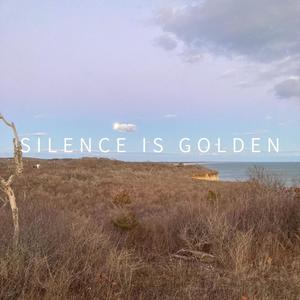 Silence is Golden