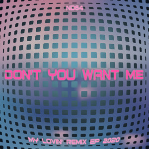 Don't You Want Me (My Lovin' Remix EP 2020)