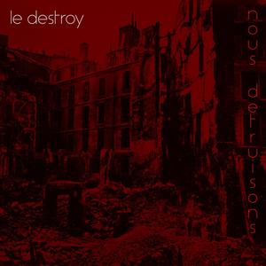 Nous Detruisons (Explicit)