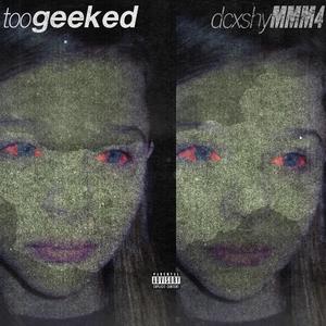 toogeeked . (feat. Dcxshy) [Explicit]