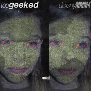 toogeeked . (feat. Dcxshy) (Explicit)
