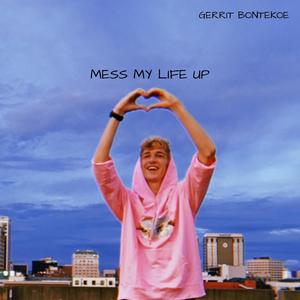 Mess My Life Up (Explicit)