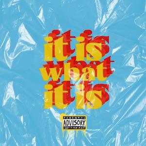 IT IS WHAT IT IS (Explicit)