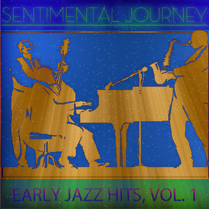 Sentimental Journey: Early Jazz Hits, Vol. 1