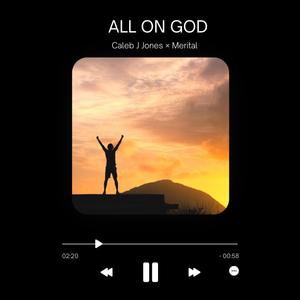 All on God (feat. Caleb Jones & Merital) (Explicit)
