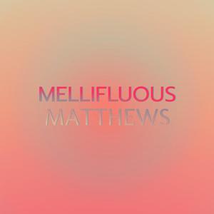 Mellifluous Matthews