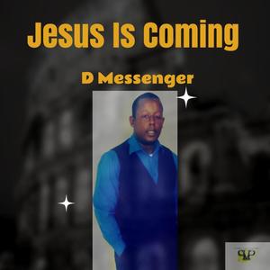 Jesus Is Coming (feat. D Messenger)