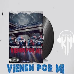 Vienen por mi (feat. Young Erick, Pichar2 la Chukada & Sandy flow RD)