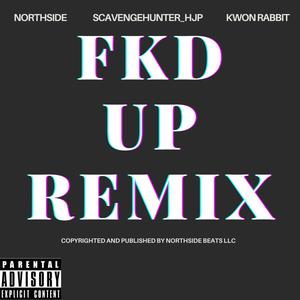FKD UP (feat. Kwon Rabbit & ScavengeHunter_HJP) (REMIX|Explicit)