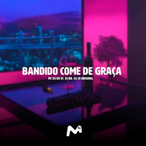 BANDIDO COME DE GRAÇA (Explicit)