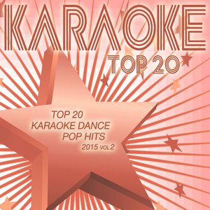 Top 20 Karaoke Dance Pop Hits 2015, Vol. 2