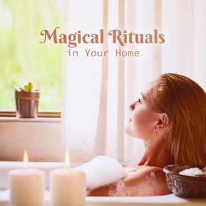 Magical Rituals in Your Home