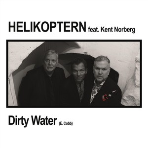 Dirty Water(feat. Kent Norberg)