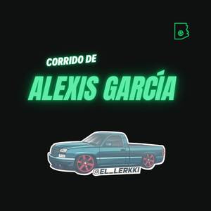 Corrido De Alexis García