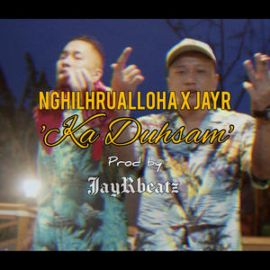Ka Duhsam (feat. Nghilhrualloha) (Explicit)