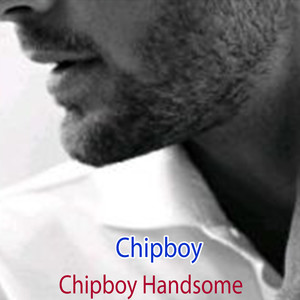 Chipboy Handsome