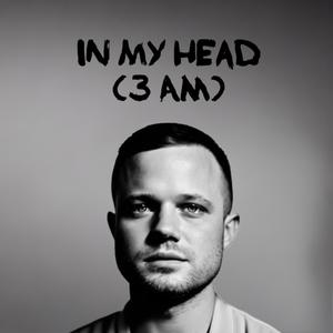 In My Head (3 am) (Explicit)