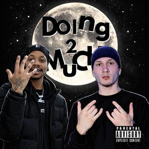 DOING 2 MUCH (feat. K!no) (Explicit)