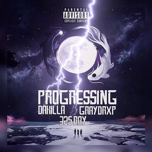 Progressing (feat. Dakilla625 & 325 Ray) [Explicit]