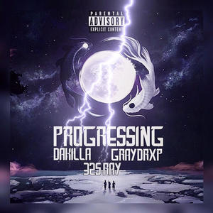 Progressing (feat. Dakilla625 & 325 Ray) (Explicit)