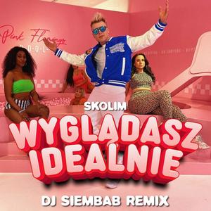 Wyglądasz Idealnie (DJ Siembab Remix)
