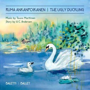 Ruma Ankanpoikanen the Ugly Duckling Ballet Music by Tauno Marttinen