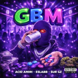GBM (feat. Sur Gz & E Slabb) (Explicit)