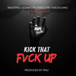 KICK THAT **** UP (Explicit)