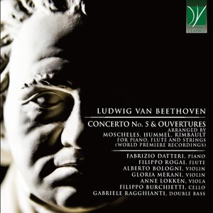 Beethoven: Concerto No. 5 & Ouvertures (Arranged by Moscheles, Hummel, Rimbault for Piano, Flute and Strings)