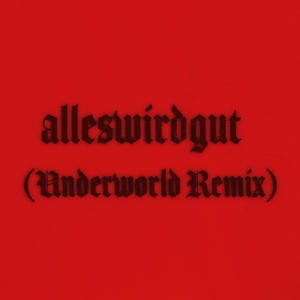 alleswirdgut (Underworld Remix)