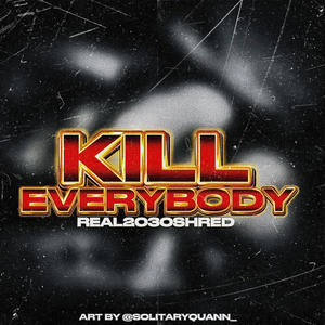 Kill Everybody (Explicit)