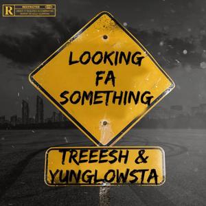 LOOKING FA SOMETHING (feat. YUNGLOWSTA) [Explicit]