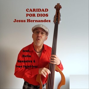 Caridad por Dios (feat. Delia Gonzalez & Ivan Saint-Ives) [Explicit]