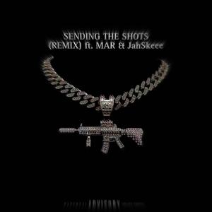 SENDING THEM SHOTS (feat. MAR & JahSkeee) [Remix] [Explicit]