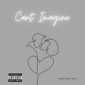 Can't Imagine (Explicit)